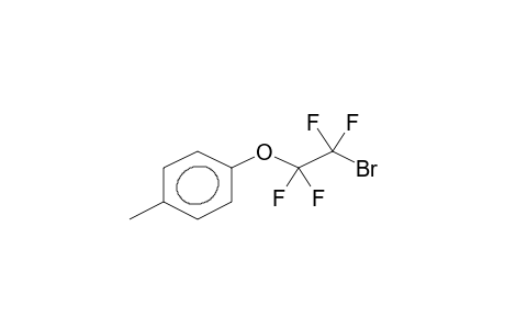 2-BROMOTETRAFLUOROETHYL 4-METHYLPHENYL ETHER