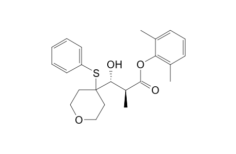 anti-2,6-Dimethylphenyl (2SR,3RS)-3-hydroxy-2-methyl-3-[4'-(phenylsulfanyl)-3,4,5,6-tetrahydro-(2H)-pyran-4-yl]propionate