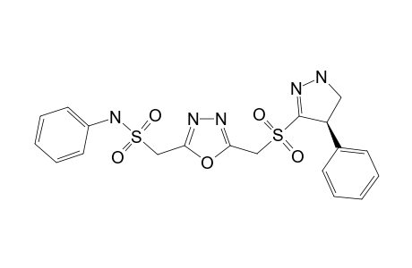 2-(PHENYLAMINOSULFONYLMETHYL)-5-(4'-PHENYL-4',5'-DIHYDRO-1'H-PYRAZOL-3'-YL-SULFONYL-METHYL)-1,3,4-OXADIAZOLE