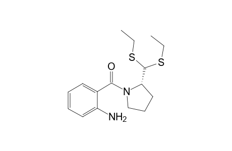 (2S)-N-(2-aminobenzoyl)pyrrolidine-2-carboxaldehyde diethyl thioacetal