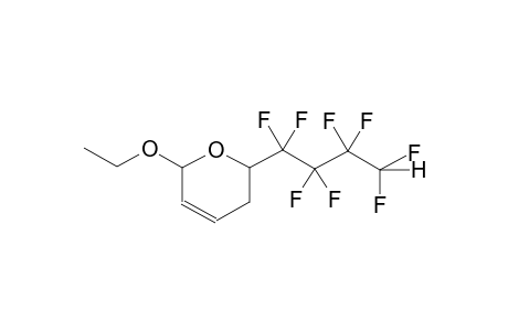 6-(4-HYDROPERFLUOROBUTYL)-2-ETHOXY-5,6-DIHYDRO-2H-PYRAN