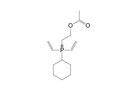 CYCLOHEXYL_(2-ACETOXYETHYL)-DIVINYLPHOSPHONIUM_CATION