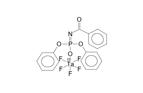 (O,O-DIPHENYL-N-BENZOYLAMIDOPHOSPHATE)PENTAFLUOROTANTALUM DEPROTONATED