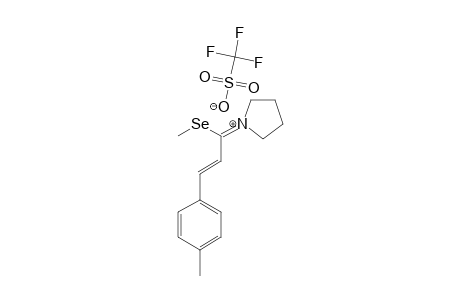 (E)-N-[1-METHYLSELENENYL-3-(4-METHYLPHENYL)-2-PROPENYLIDENE]-PYRROLIDINIUM-TRIFLUOROMETHANESULFONATE