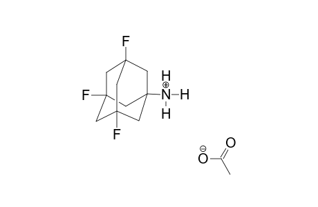 N-3,5,7-TRIFLUOROADAMANTYL-AMMONIUMACETATE