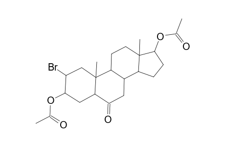 5.alpha.-Androstan-6-one, 2.alpha.-bromo-3.beta.,17.beta.-dihydroxy-, diacetate