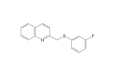 2-{[(m-FLUOROPHENYL)THIO]METHYL}QUINOLINE