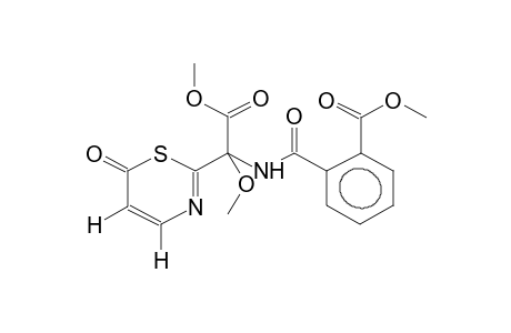 2-[1-(ORTHO-METHOXYCARBONYLBENZAMIDO)-1-METHOXYCARBONYL-1-METHOXYMETHYL]-6H-1,3-THIAZIN-6-ONE