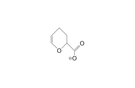 3,4-Dihydro-2H-pyran-2-carboxylic acid, anion