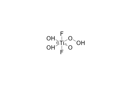 DIFLUORO(HYDROPEROXY)DIHYDROXYTITANIUM-AQUA COMPLEX ANION