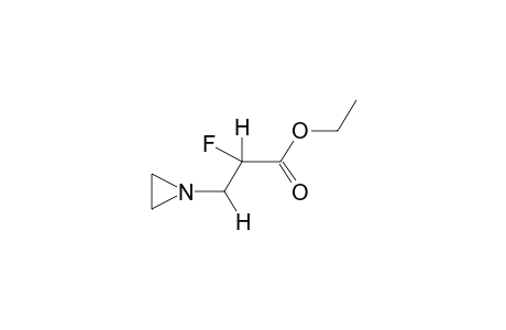 ETHYL ALPHA-FLUORO-BETA-ETHYLENEIMINOPROPIONATE