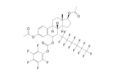 6-[(PENTAFLUOROPHENOXYTHIOCARBONYL)-OXY]-7-ALPHA-PERFLUOROHEXYL-ESTRADIOL-DIACETATE