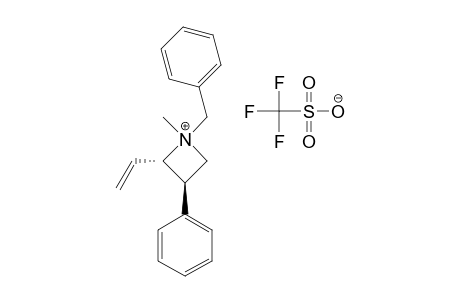 (2S,3R)-1-BENZYL-1-METHYL-3-PHENYL-2-VINYLAZETIDINIUM-TRIFLUOROMETHANESULFONATE